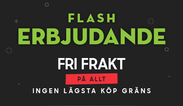 FLASH ERBJUDANDE FRI FRAKT på allt INGEN LÄGSTA KÖP GRÄNS